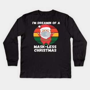 Santa With Mask Dreamin Of A Mask-less Christmas White Text Kids Long Sleeve T-Shirt